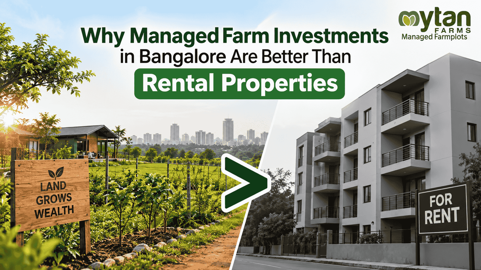 Why Managed Farm Investments in Bangalore Are Better Than Rental Properties